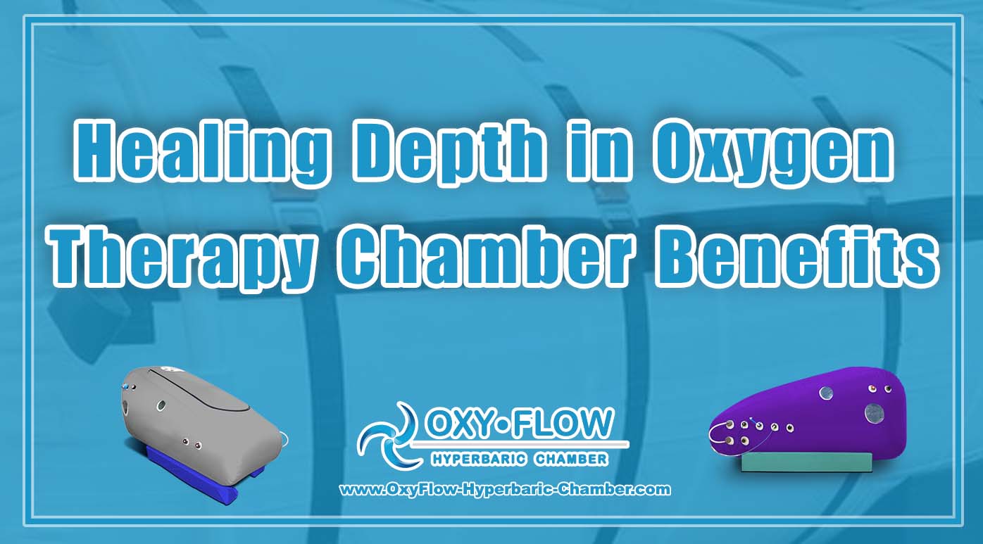 Healing Depth in Oxygen Therapy Chamber Benefits