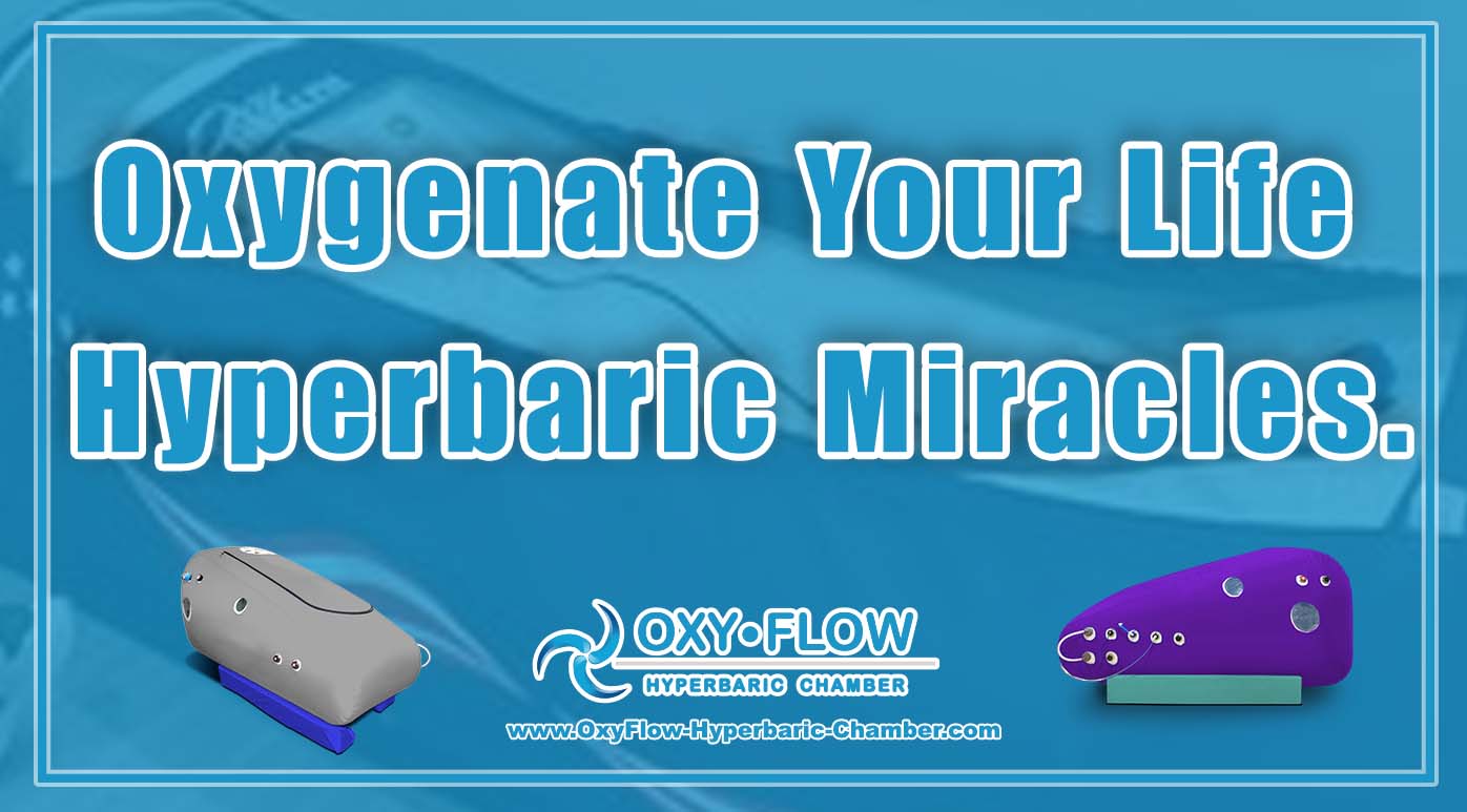 Oxygenate Your Life | Hyperbaric Miracles.