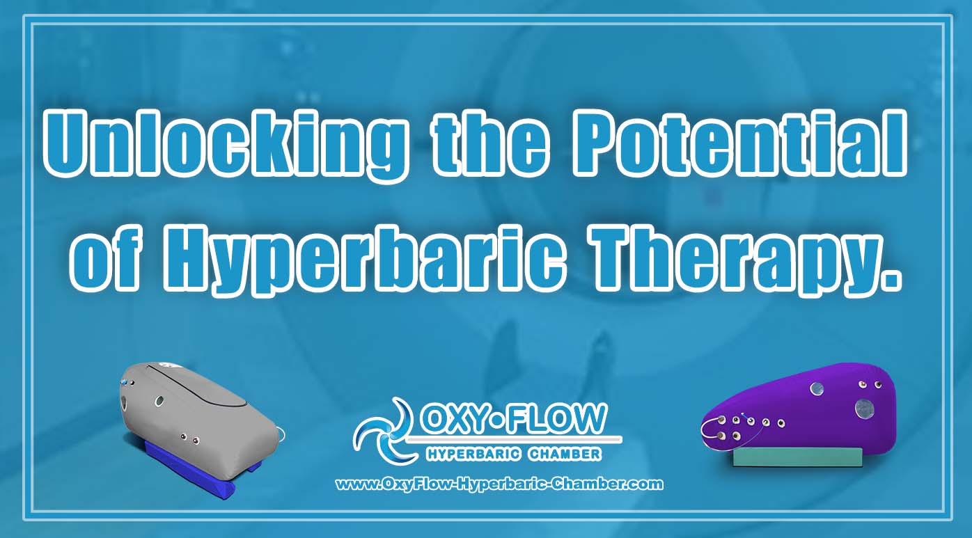 Unlocking the Potential of Hyperbaric Therapy.